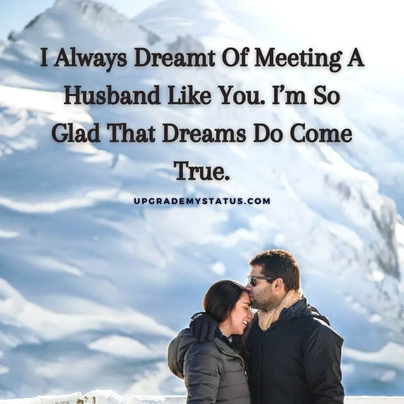 in front of mountain covered in snow husband is kissing his wife on forehead over it love status for husband is written